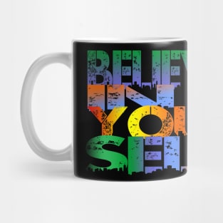 belive in yourself Mug